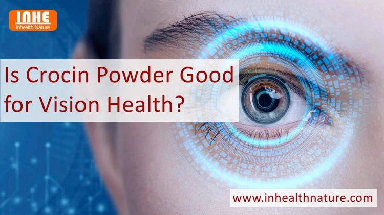 Is Crocin Powder Good for Vision Health Is Crocin Powder Good for Vision Health